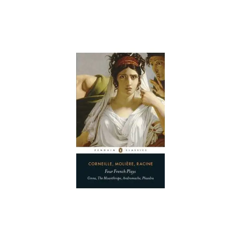 Four French Plays: Cinna, The Misanthrope, Andromache, Phaedra