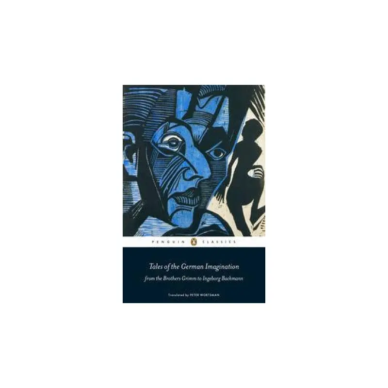 Penguin Classics: Tales of the German Imagination from the Brothers Grimm to Ingeborg Bach