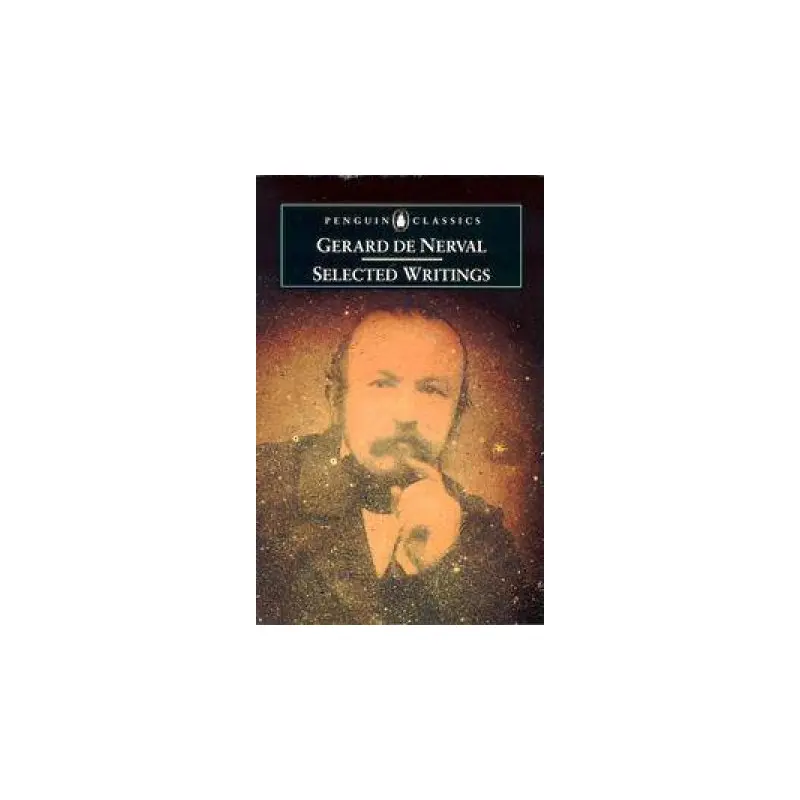 Penguin Classics: Selected Writings: Gerard De Nerval