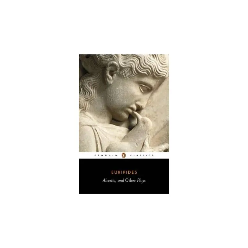 Penguin Classics: Three Plays: Alcestis: Hippolytus: Iphigenia in Tauris