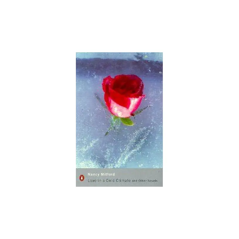 Penguin Modern Classics: Love In A Cold Climate & Other Novels