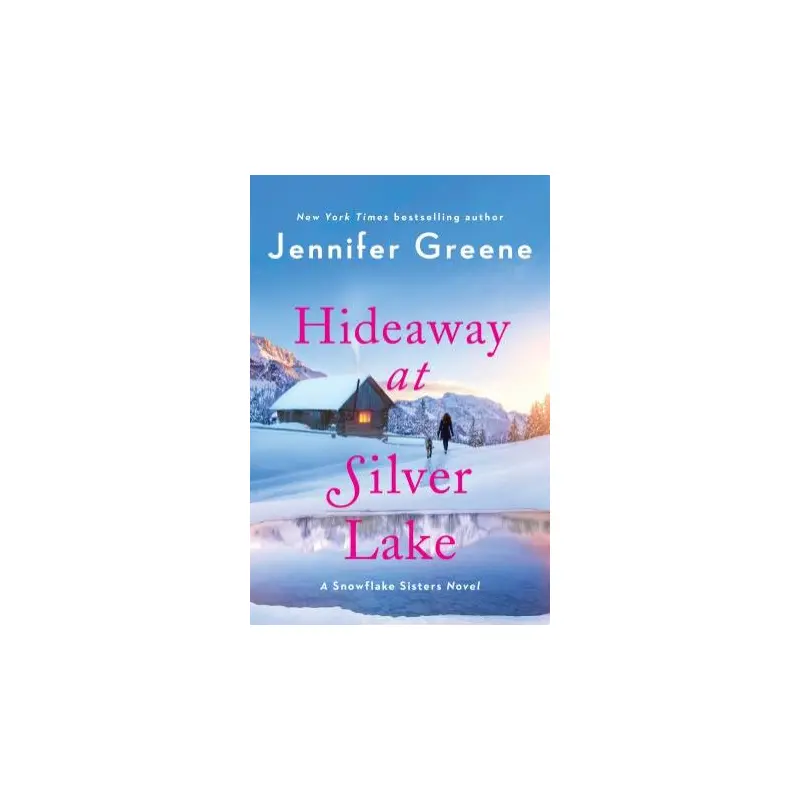 Hideaway at Silver Lake: A Snowflake Sisters Novel