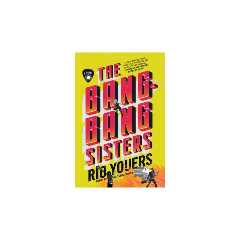 The Bang-Bang Sisters: A Novel