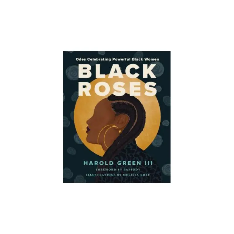 Black Roses: Powerful Odes Celebrating Black Women