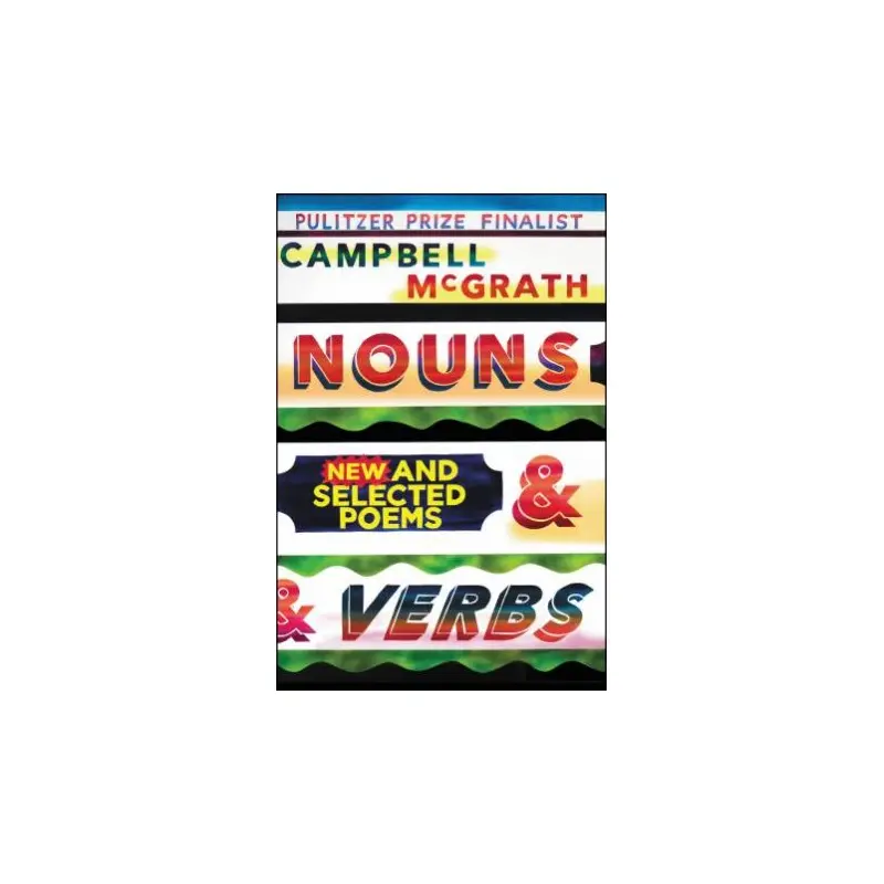 Nouns & Verbs: New And Selected Poems