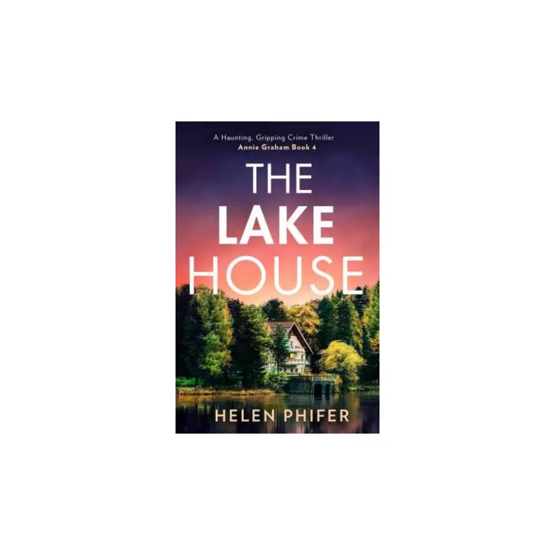 The Annie Graham Crime Series (4): The Lake House