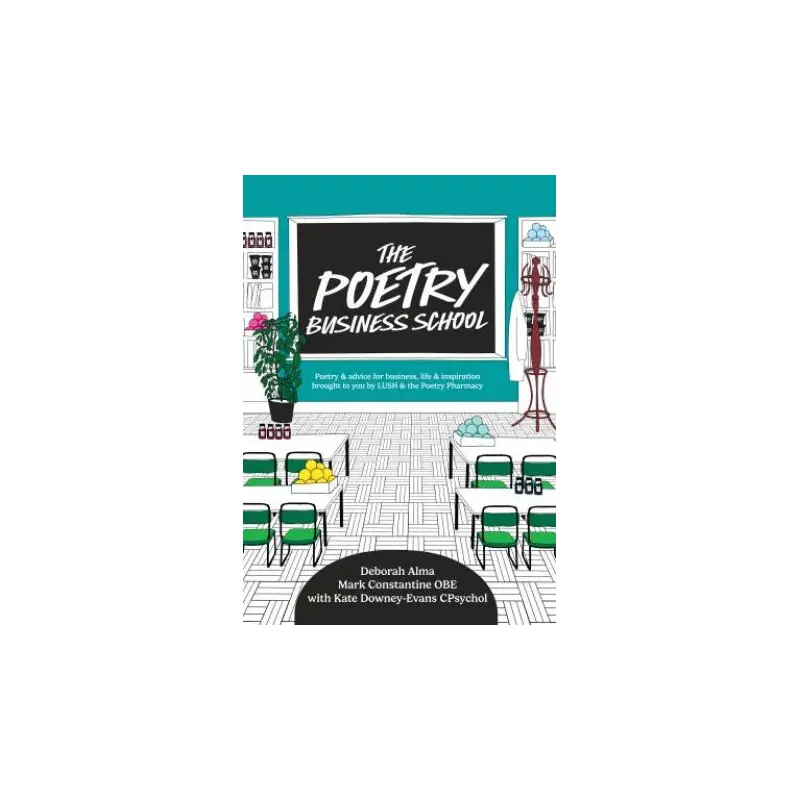 The Poetry Business School: Poems to change your life - poetry for life,business, and inspiration