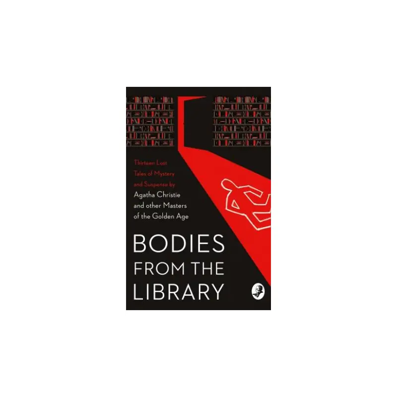 Bodies From The Library: Lost Classic Stories By Masters Of The Golden Age