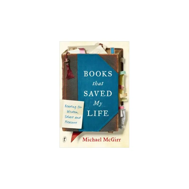 Books That Saved My Life: Reading For Wisdom, Solace And Pleasure