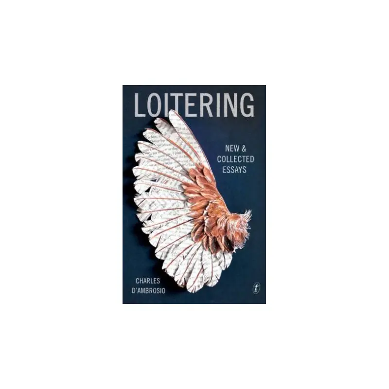 Loitering: New and Collected Essays