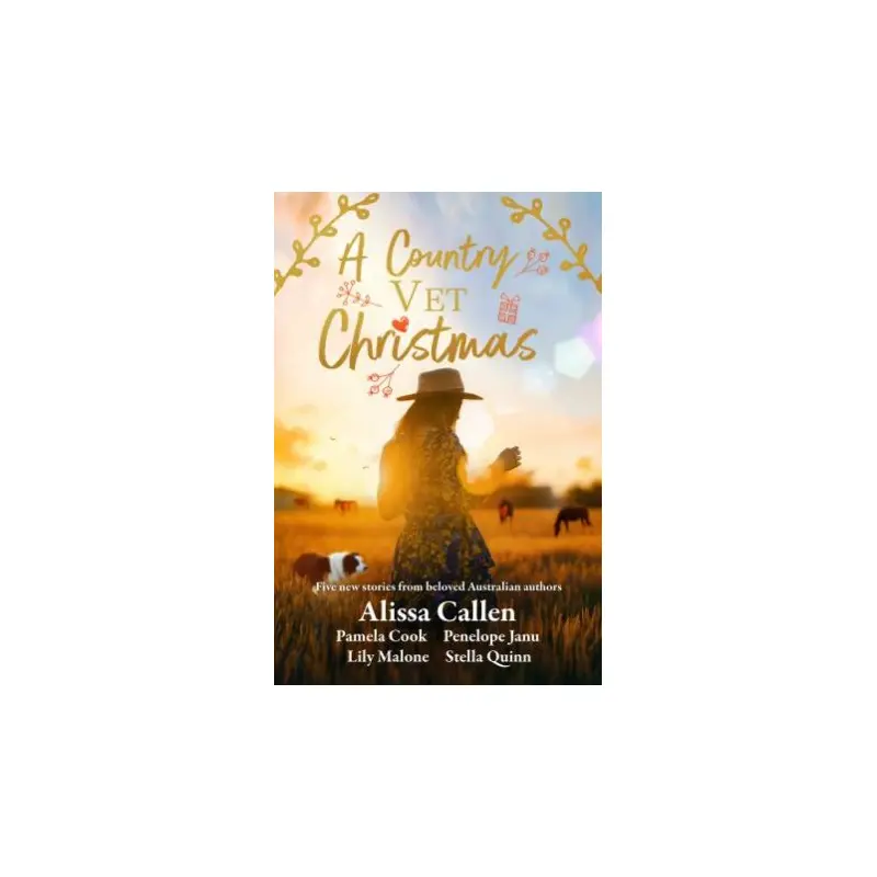A Country Vet Christmas: Five New Stories From Beloved Australian Authors