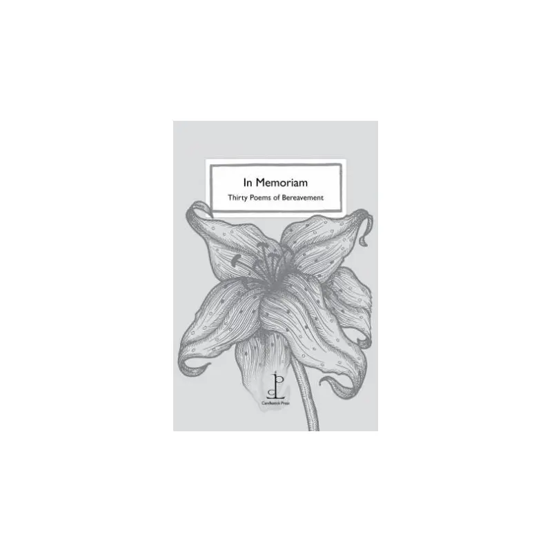 In Memoriam: Thirty Poems Of Bereavement
