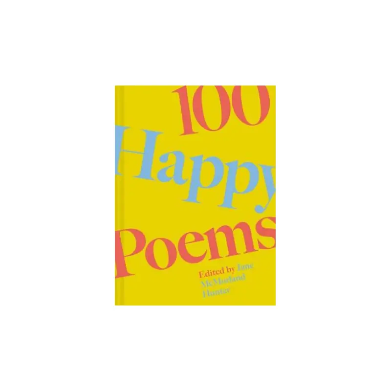 100 Happy Poems: To raise your spirits every day