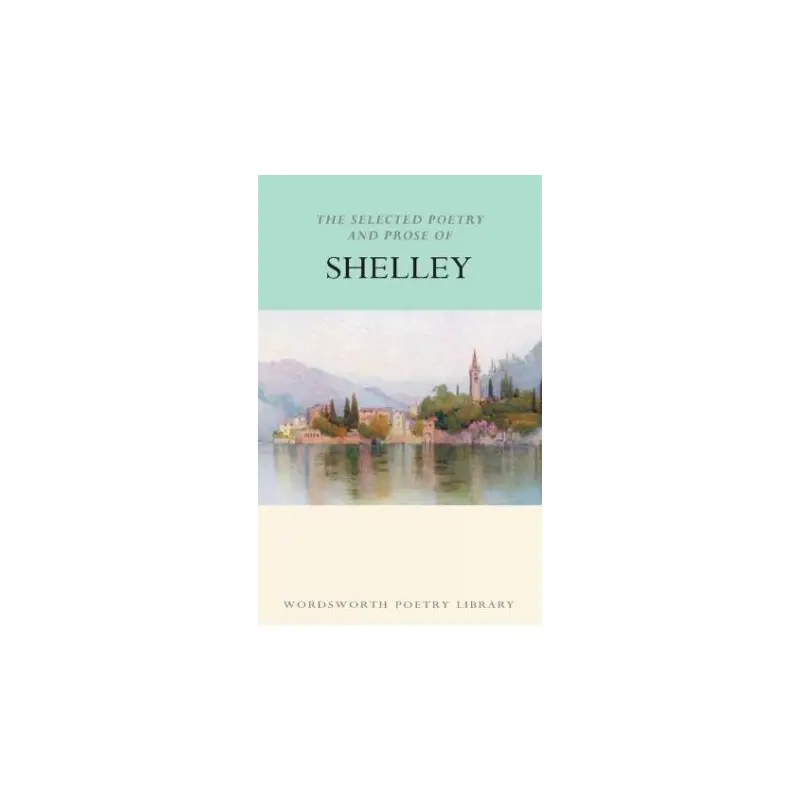 Selected Poetry And Prose Of Shelley