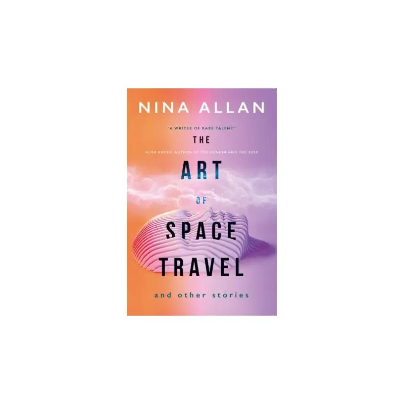 The Art Of Space Travel And Other Stories