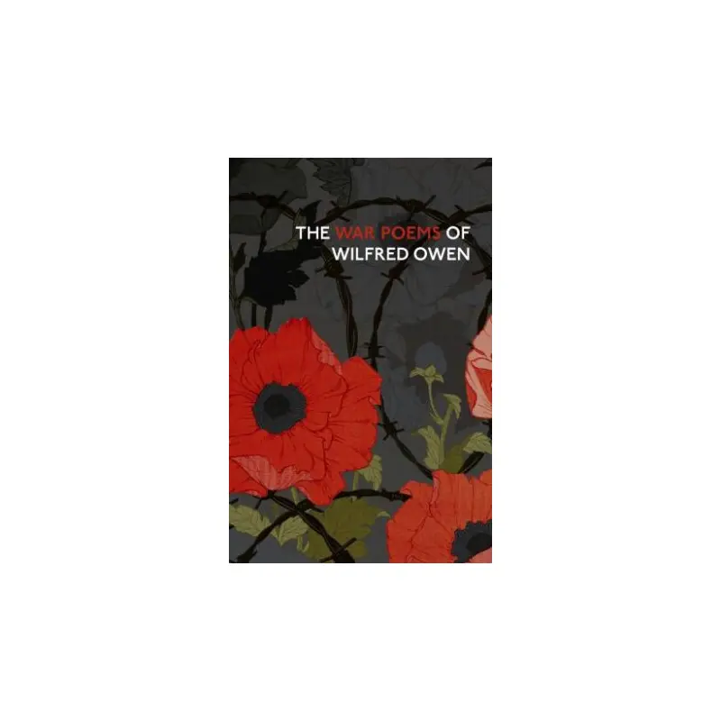 The War Poems Of Wilfred Owen