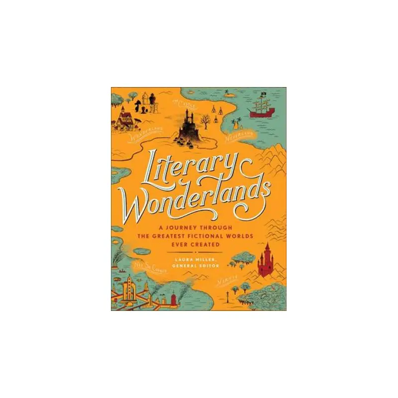 Literary Wonderlands: A Journey Through The Greatest Fictional Worlds Ever Created