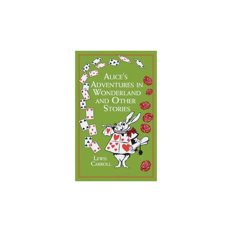 Alice's Adventures In Wonderland And Other Stories