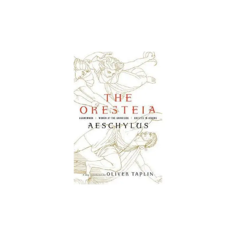 The Oresteia: Agamemnon, Women at the Graveside, Orestes in Athens