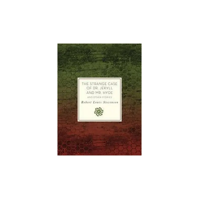 The Strange Case Of Dr. Jekyll And Mr. Hyde And Other Stories