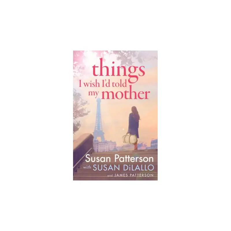 Things I Wish I'd Told My Mother