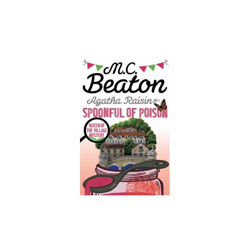 Agatha Raisin And A Spoonful Of Poison