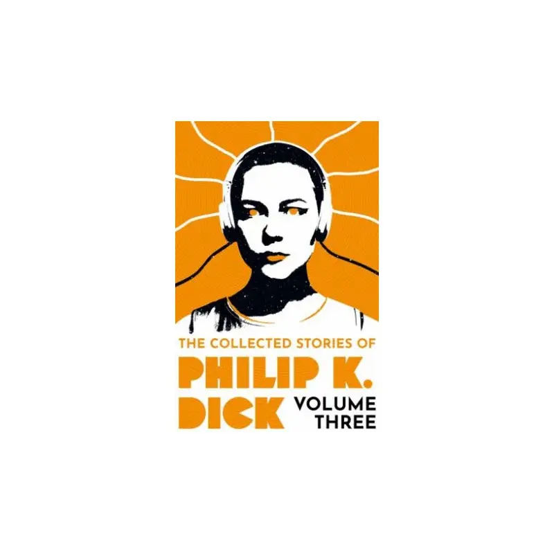The Collected Stories of Philip K. Dick Volume 3