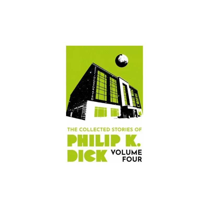 The Collected Stories of Philip K. Dick Volume 4