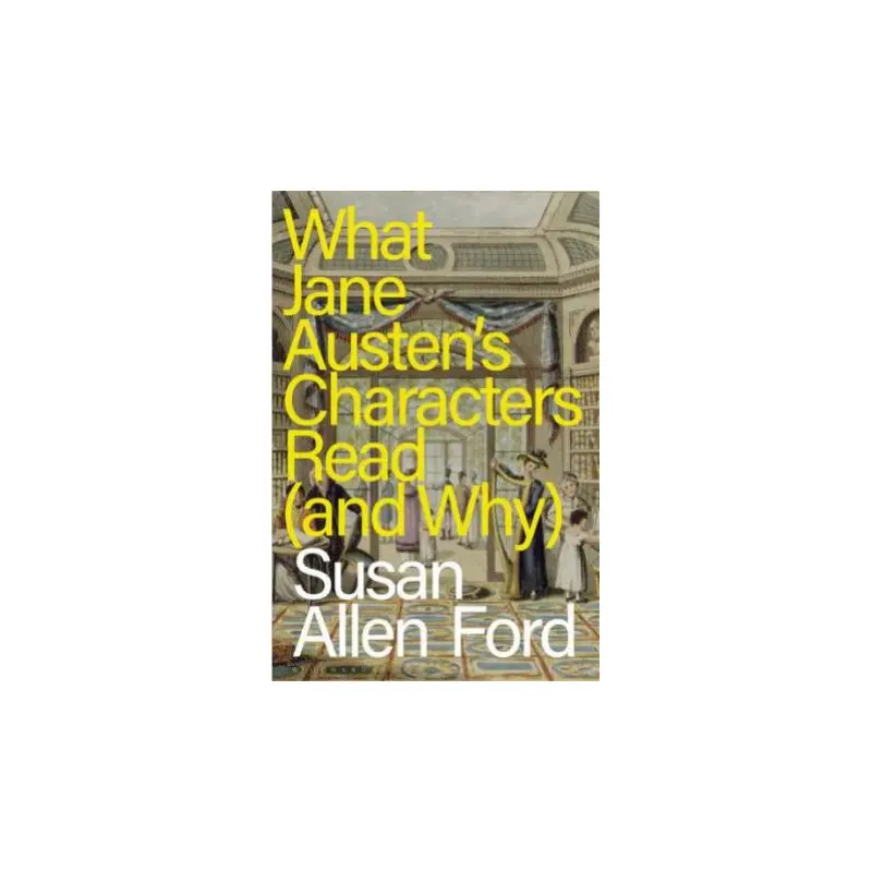 What Jane Austen's Characters Read (and Why)