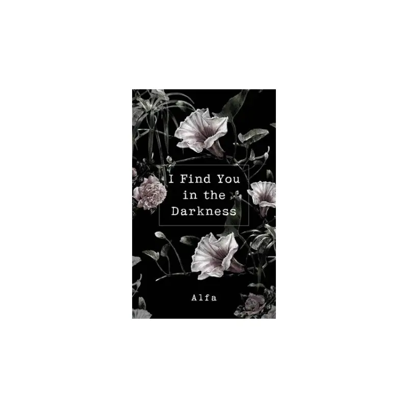 I Find You In The Darkness