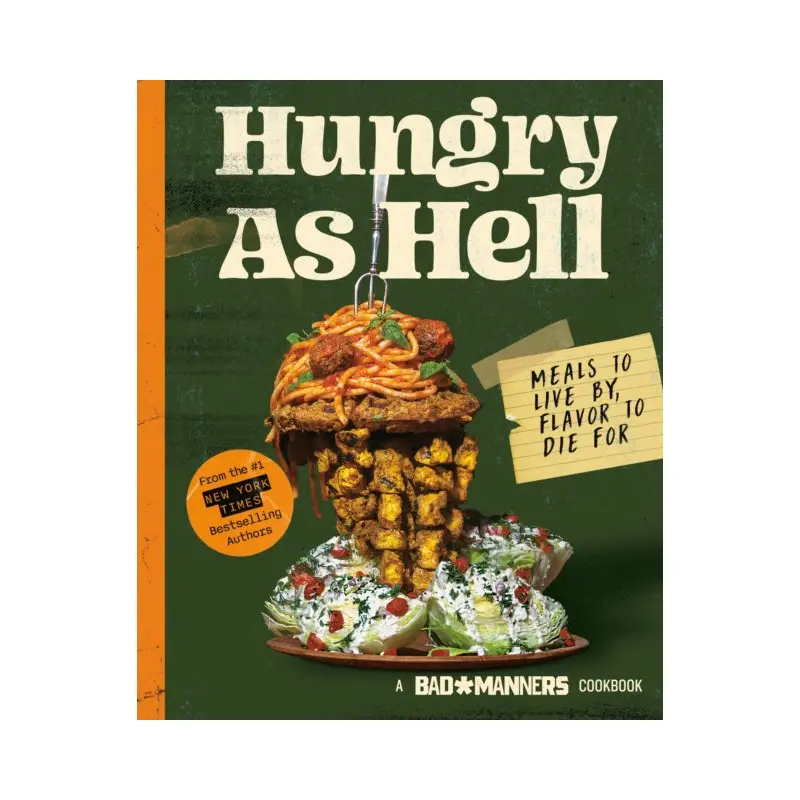 Hungry as Hell : Plant-based Meals to Live by, Flavour to Die For
