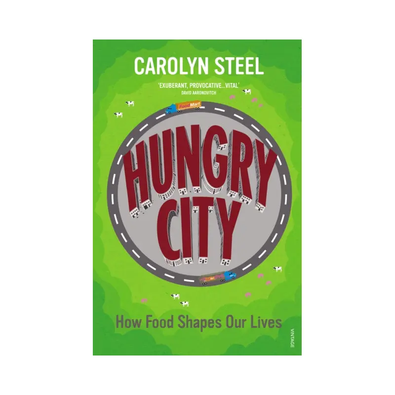 Hungry City : How Food Shapes Our Lives
