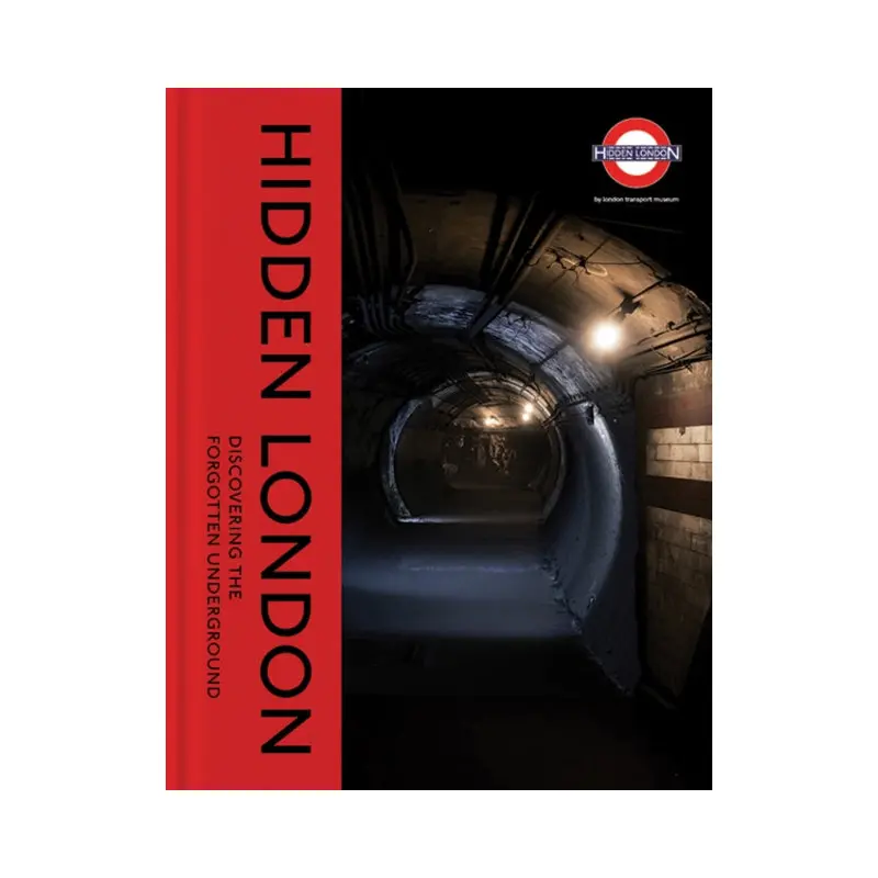 Hidden London : Discovering the Forgotten Underground
