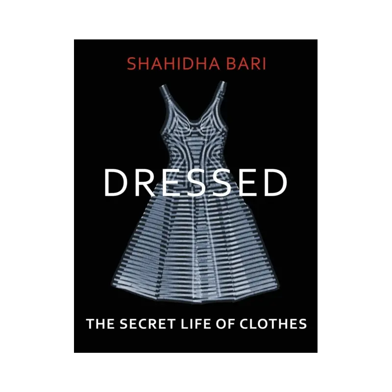 Dressed : The Secret Life of Clothes