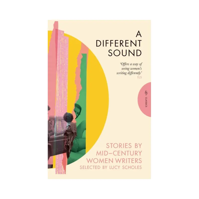A Different Sound : Stories by Mid-Century Women Writers