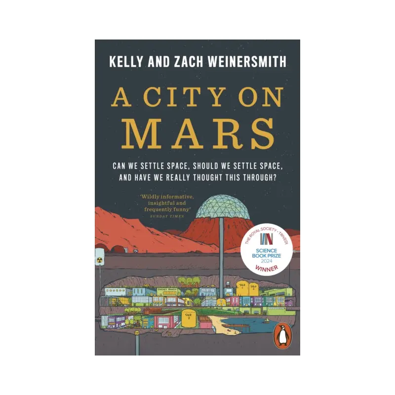 A City on Mars : Can We Settle Space, Should We Settle Space, and Have We Really Thought This Through?