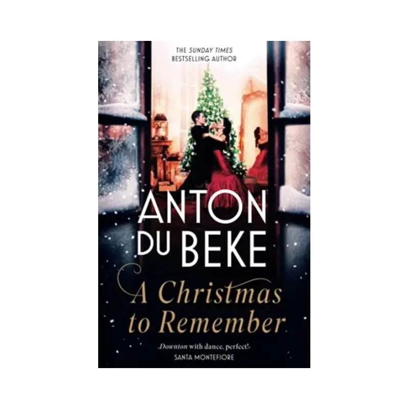 A Christmas to Remember : The festive feel-good romance from the Sunday Times bestselling author, Anton Du Beke