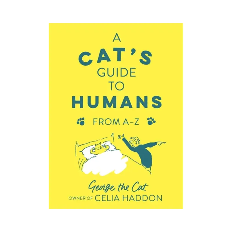 A Cat's Guide to Humans : From A to Z