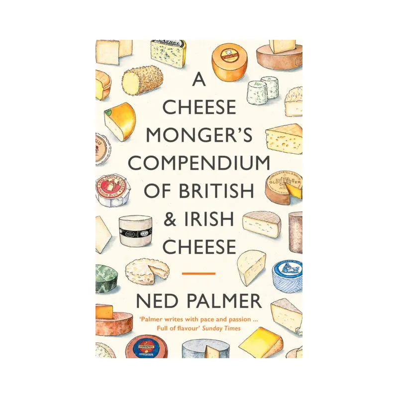 A Cheesemonger's Compendium of British & Irish Cheese