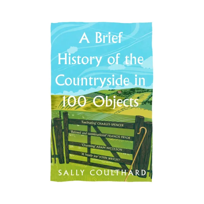 A Brief History of the Countryside in 100 Objects