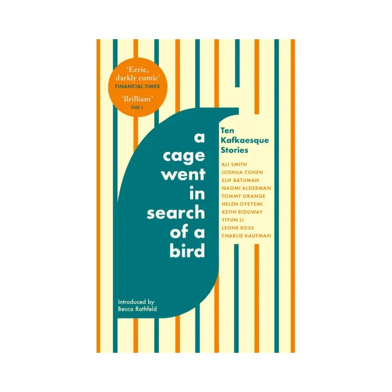 A Cage Went in Search of a Bird : Ten Kafkaesque Stories