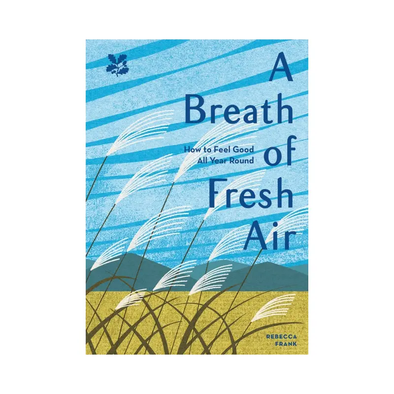 A Breath of Fresh Air : How to Feel Good All Year Round