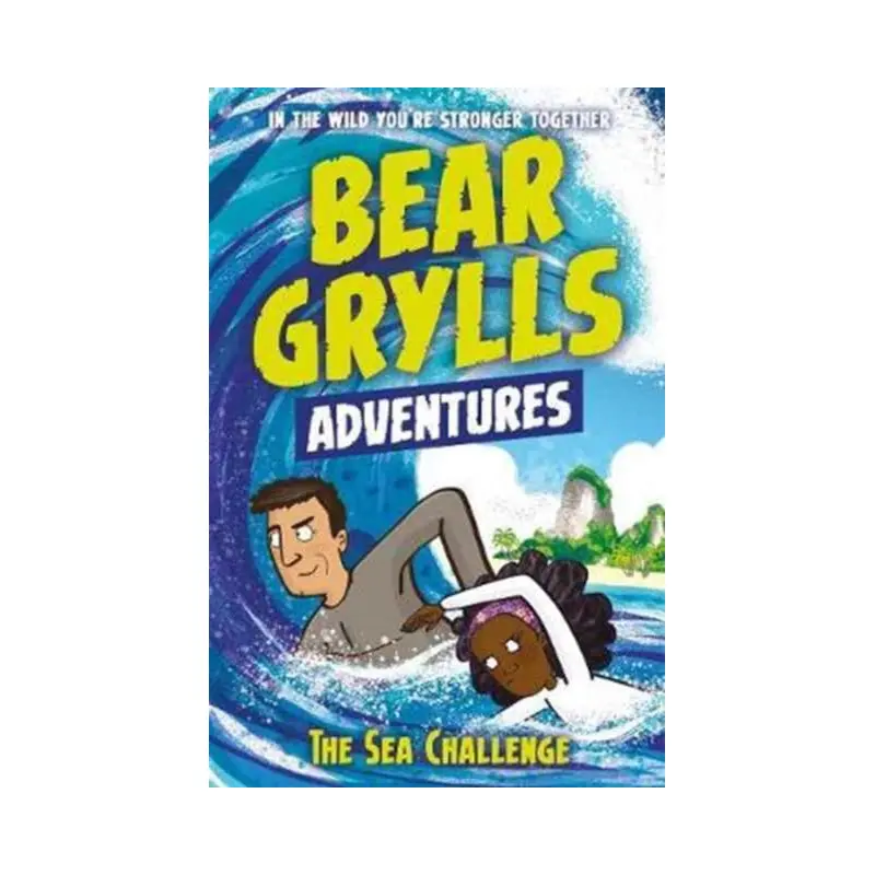 A Bear Grylls Adventure 4: The Sea Challenge : by bestselling author and Chief Scout Bear Grylls
