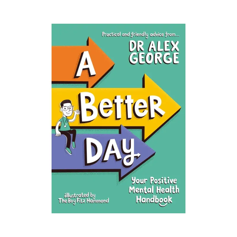 A Better Day : Your Positive Mental Health Handbook