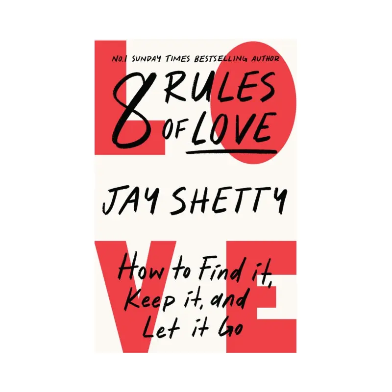 8 Rules of Love : How to Find it, Keep it, and Let it Go
