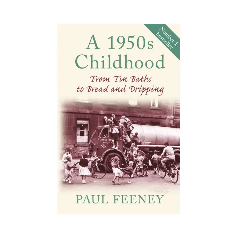 A 1950s Childhood : From Tin Baths to Bread and Dripping