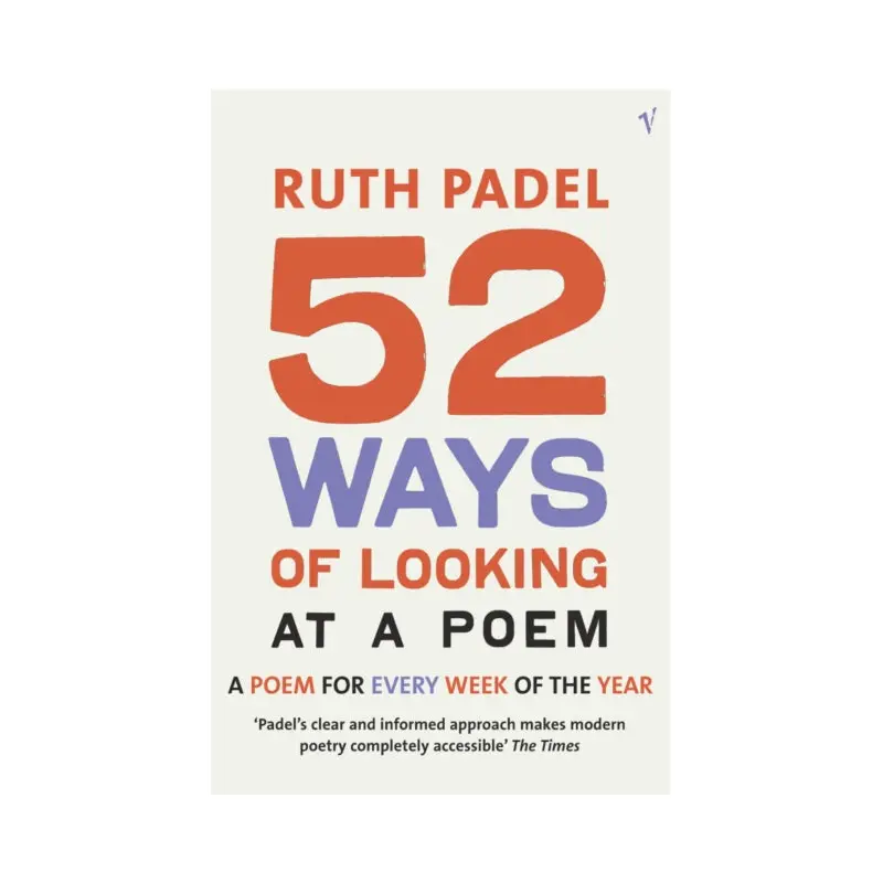 52 Ways Of Looking At A Poem : or How Reading Modern Poetry Can Change Your Life