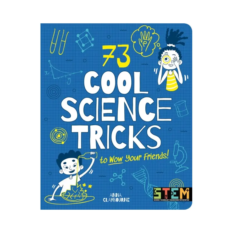 73 Cool Science Tricks to Wow Your Friends!