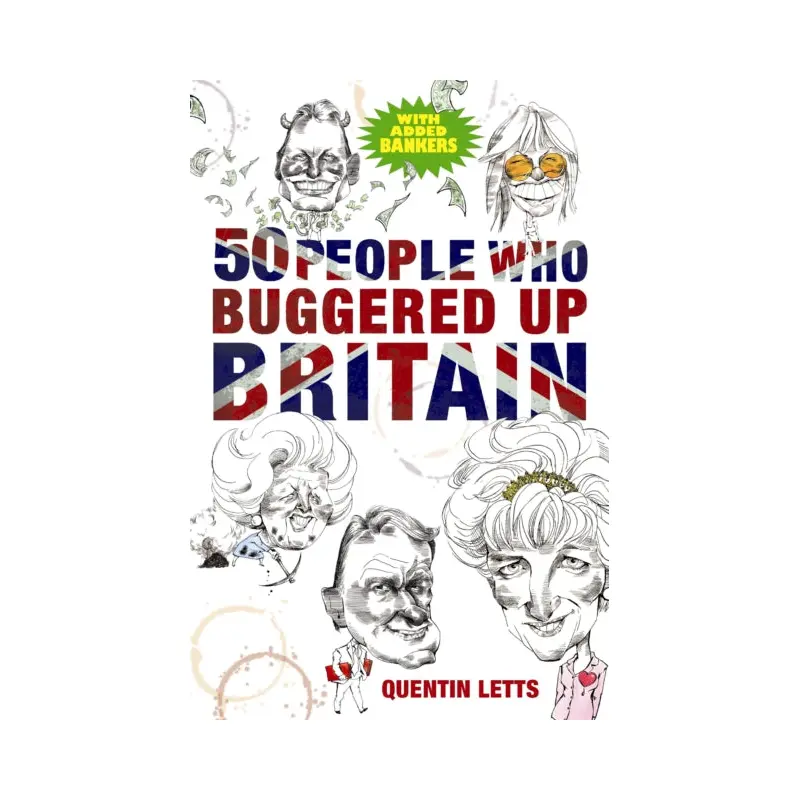 50 People Who Buggered Up Britain