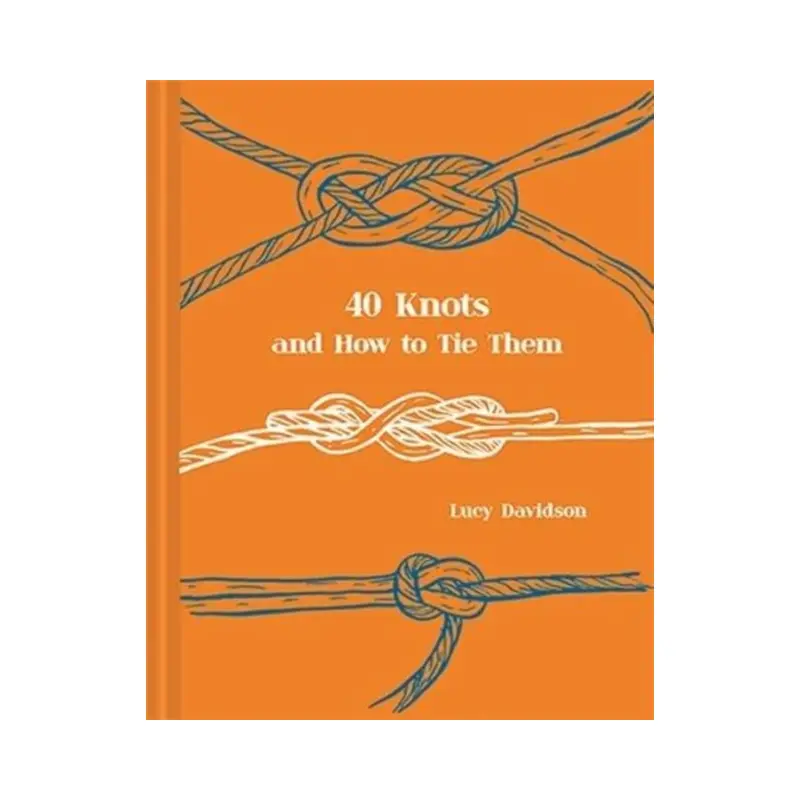 40 Knots and How to Tie Them